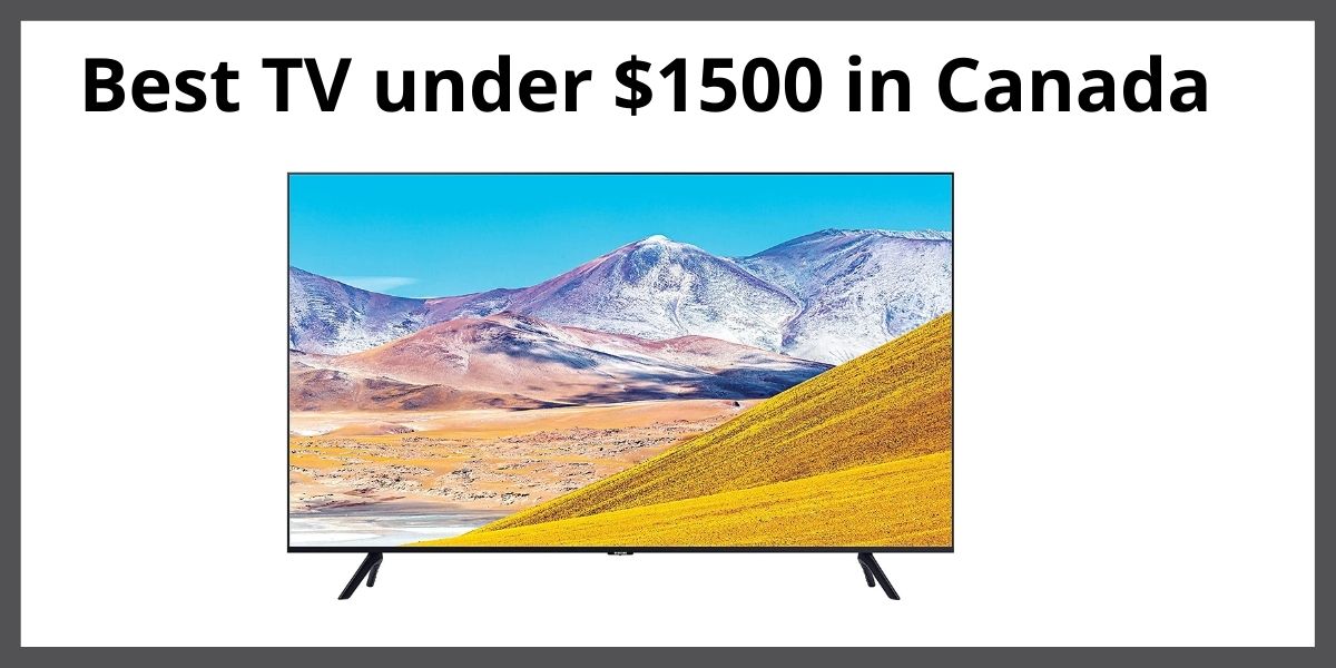 Best TV under $1500 in Canada