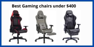 Best Gaming chairs under $400