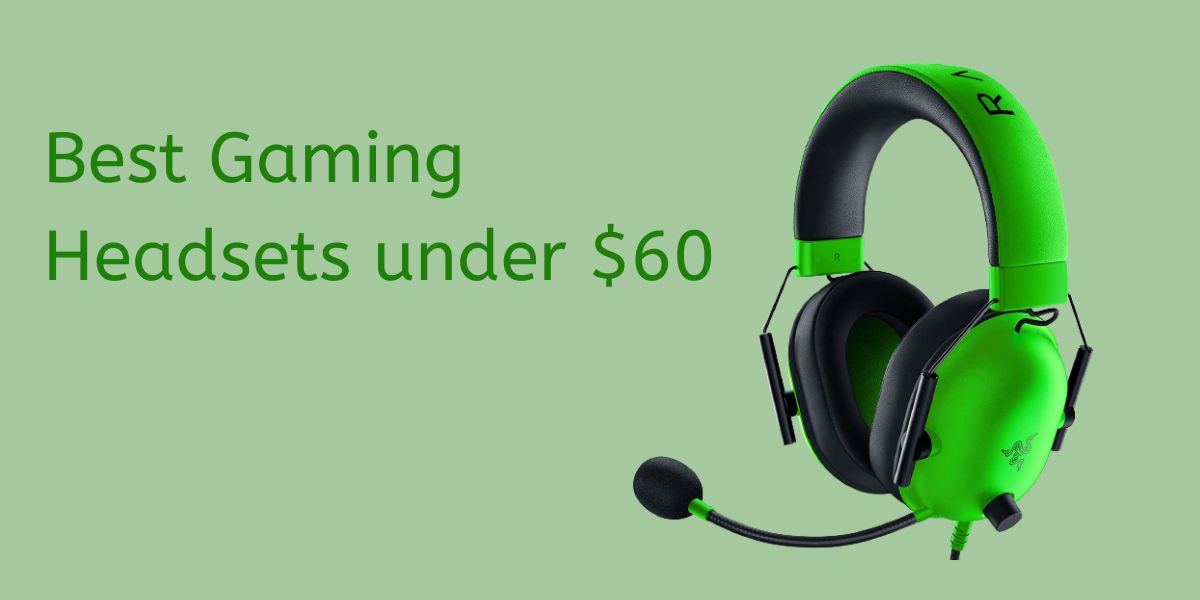 Best Gaming Headsets under $60