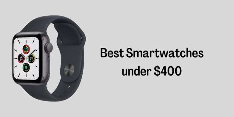 Best Smartwatches under $400