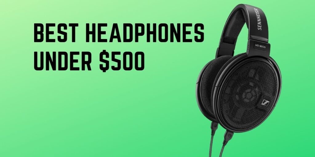 Best Headphones under $500
